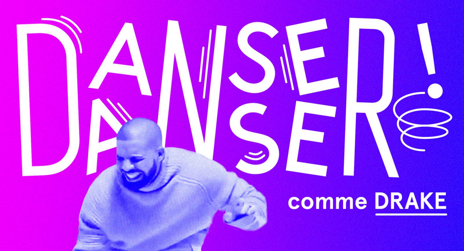 Danser Danser! Comme Drake