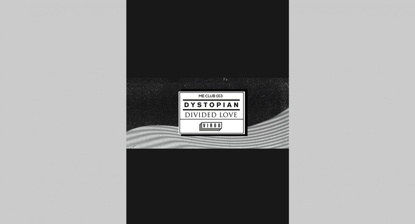 ME.CLUB.013 : Divided Love & Dystopian