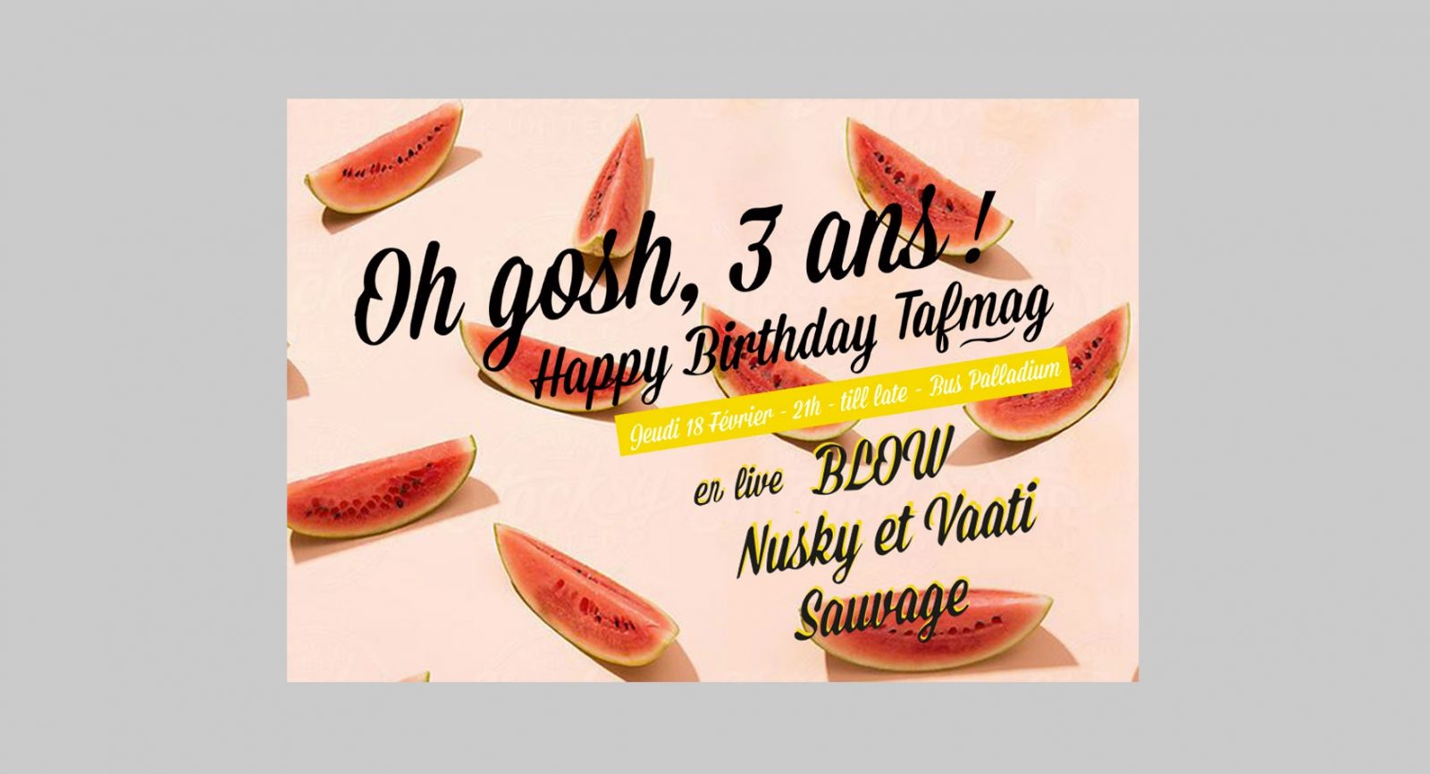 Oh Gosh, 3 ans ! L’anniversaire TAFMAG