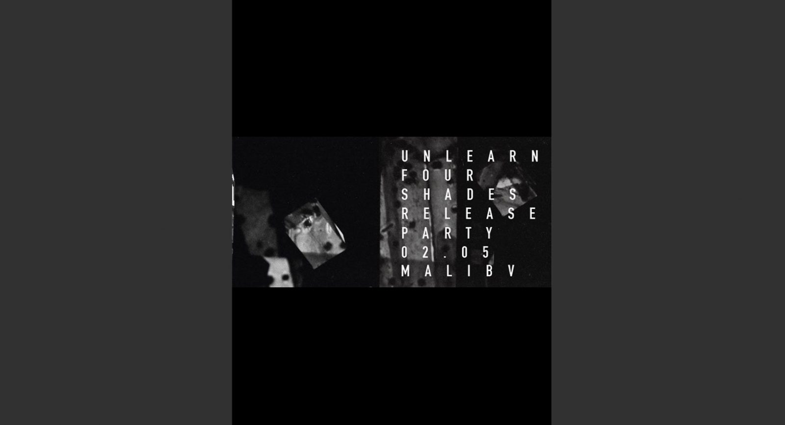 Unlearn : Four Shades Release Party