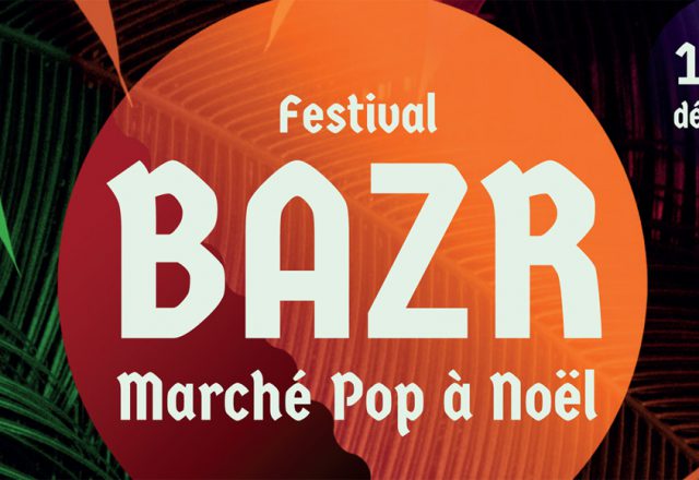 [Festival] Bazr Festival – Marché Pop À Noël