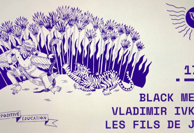 [Soirée] Positive Education w/Vladimir Ivkovic, Black Merlin
