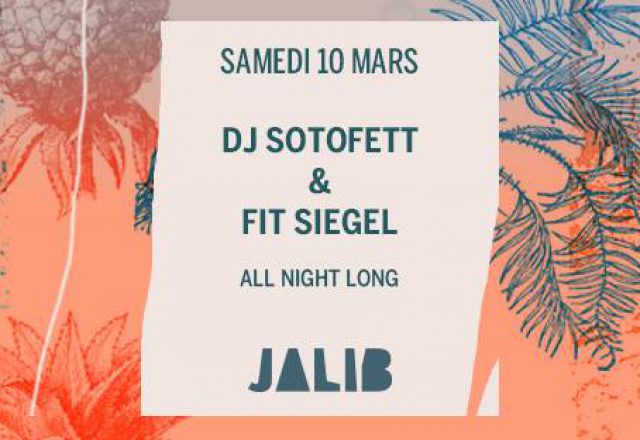 [Soirée] JALIB w/ DJ Sotofett, FIT Siegel