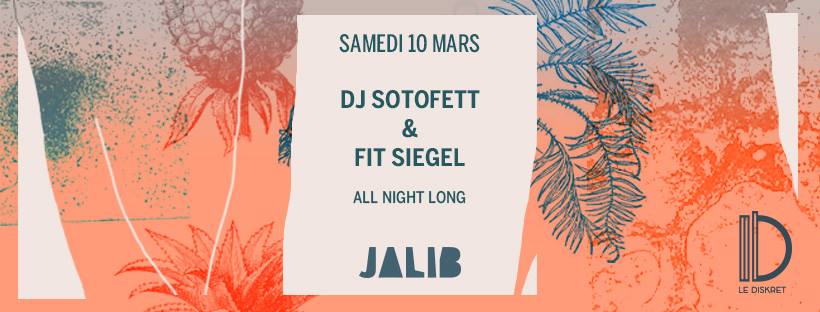 [Soirée] JALIB w/ DJ Sotofett, FIT Siegel