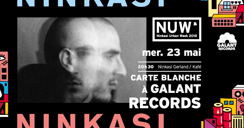 [Soirée] Ninkasi Urban Week, Carte Blanche à Galant Records
