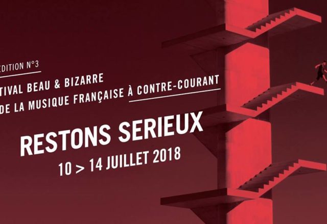 [Festival] Restons Sérieux en 5 morceaux
